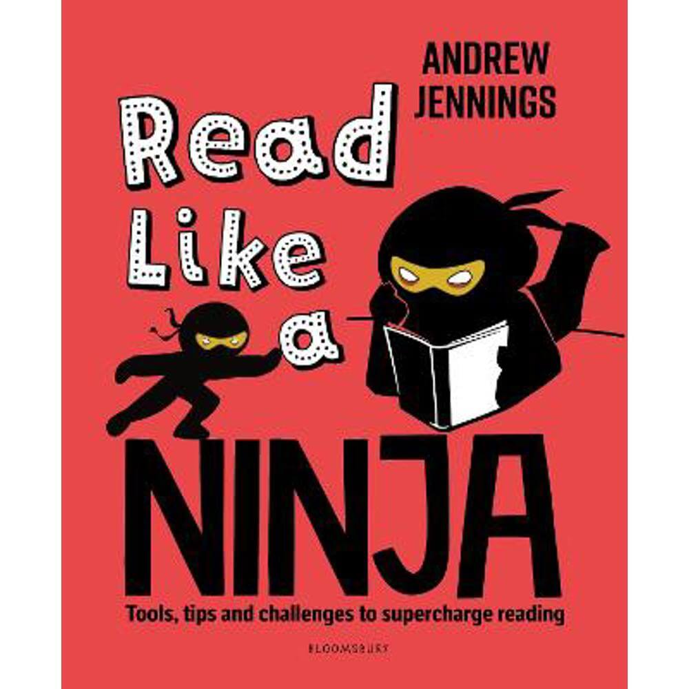 Read Like a Ninja: Tools, tips and challenges to supercharge reading (Paperback) - Andrew Jennings